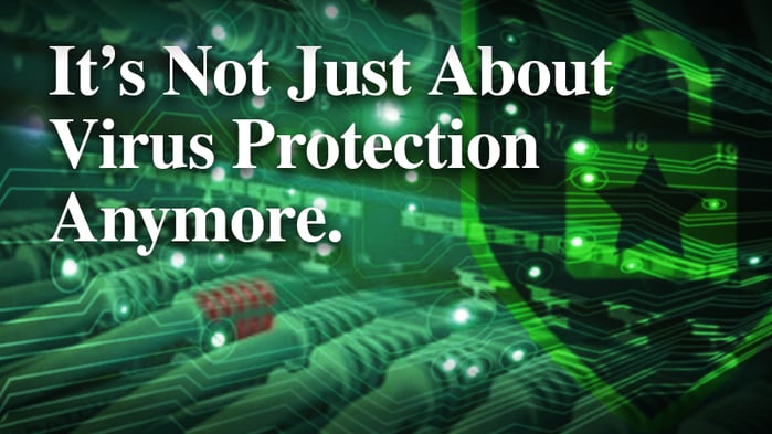 It's not just about virus protection anymore