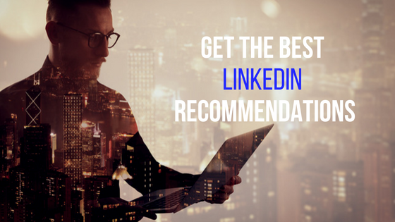 Get the best linkedIn Recommendations
