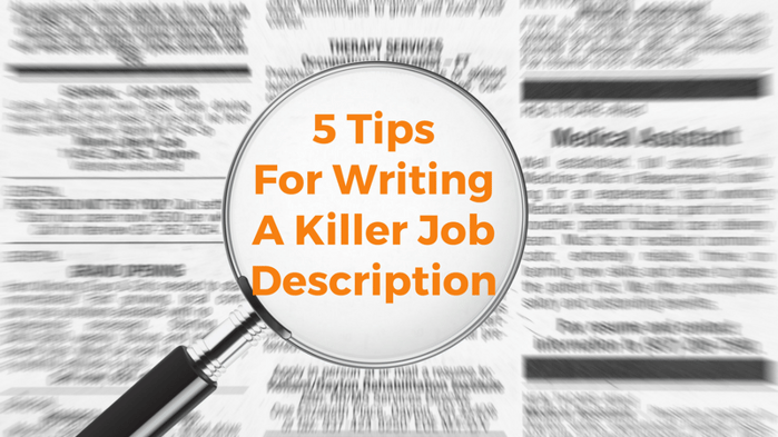 5 Tips for writing a killer job description 