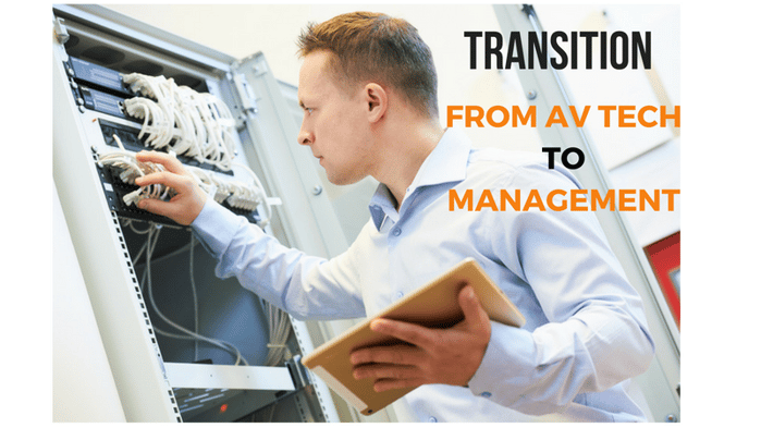 Transition from AV Technician To Management