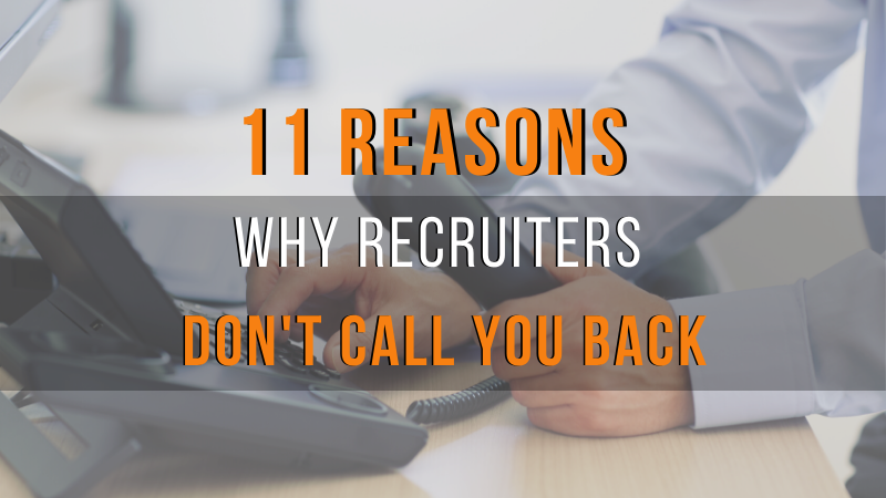 11 Reasons: Why Recruiters don't call you back