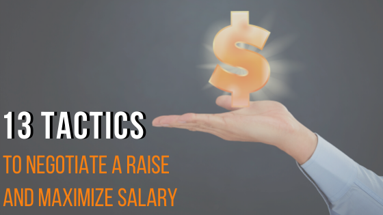 13 Tactics to negotiate a raise and maximize salary