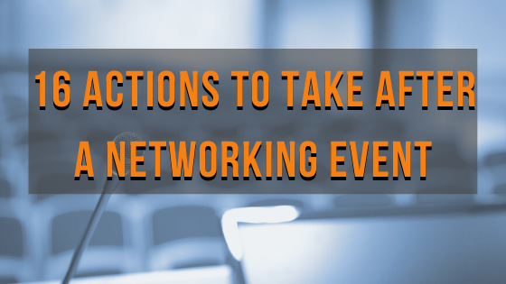 16 Actions to Take After a Networking Event