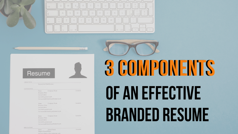 3 Components of an Effective Branded Resume