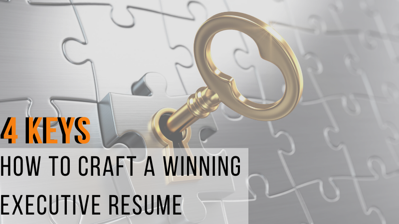 4 keys: How to Craft a Winning Executive Resume