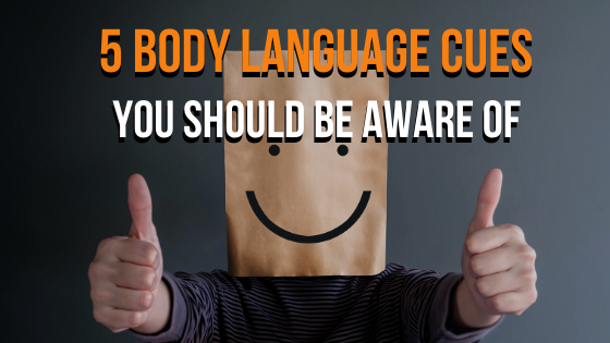 5 Body Language Cues you should be aware of