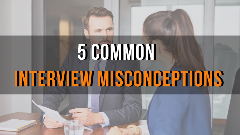 5 Common Interview Misconceptions