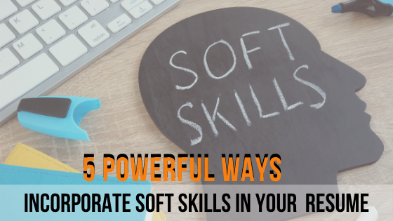5 Powerful Ways to incorporate soft skills in your executive resume