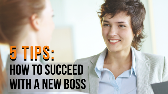 5 Tips to Succeed with a new boss