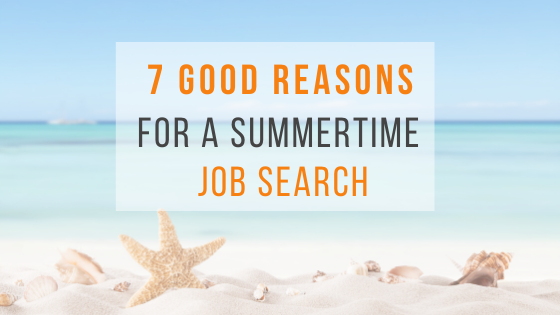 7 Good Reasons for a summertime job search