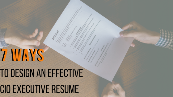 7 Ways to design an effective CIO executive resume