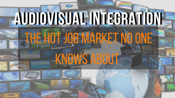 Audiovisual Integration: The Hot Job Market No One Knows About