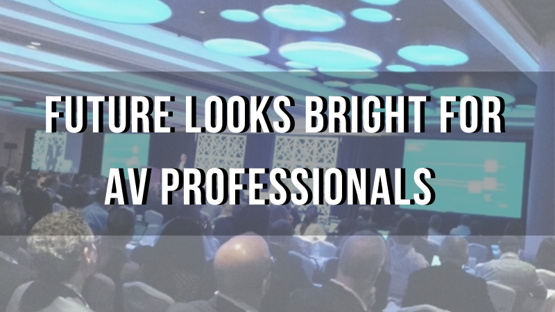 Future Looks Bright For Av Professionals