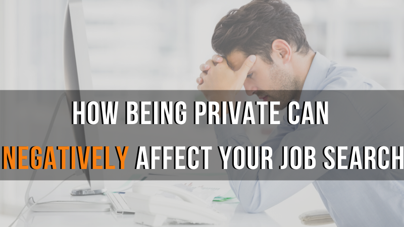 How Being private Can Negatively Affect your job Search