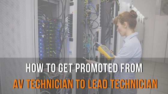 How to get Promoted from AV Technician to Lead Technician