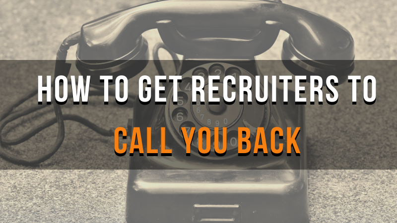 How to get recruiters to call you back