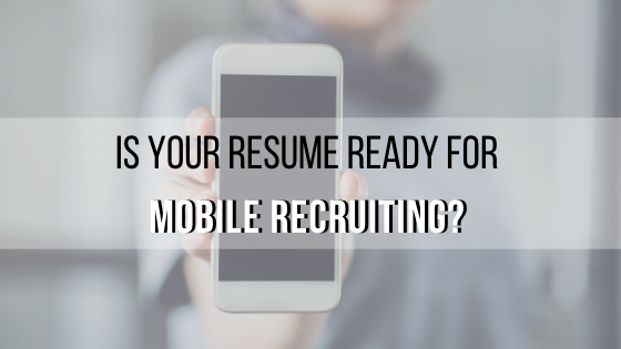 Is Your Resume ready for Mobile Recruiting_