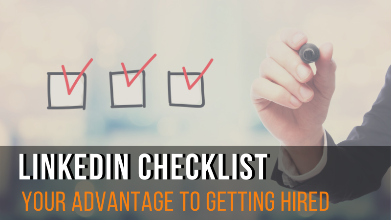 LinkedIn Checklist: Your advantage to getting hired