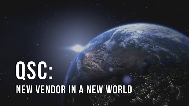QSC_ A New Vendor in a New World