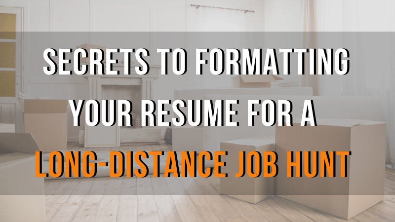 Secrets to Formatting Your Resume for a Long-Distance Job Hunt