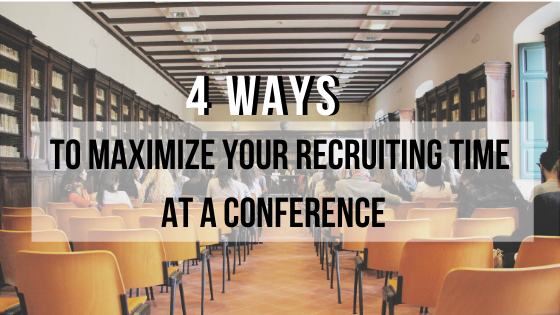 To Maximize Your Recruiting Time AT A Conference