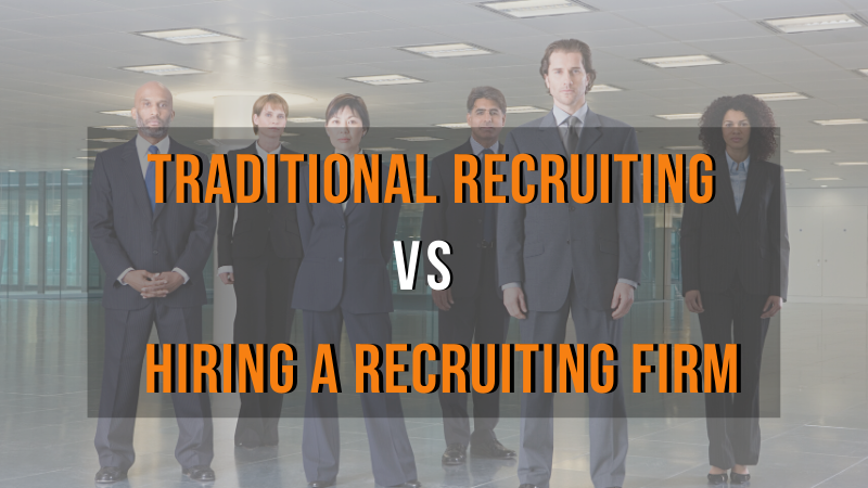 Traditional Recruiting vs hiring a recruiting firm