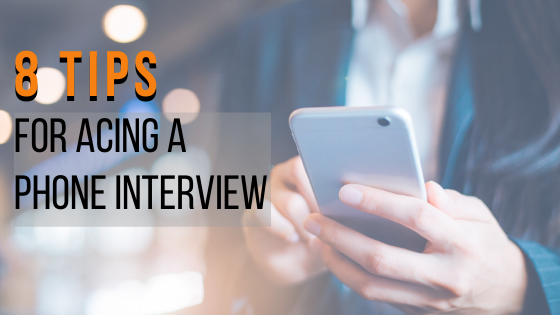 8 Tips For Acing A Phone Interview